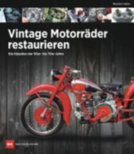 Clarke, Massimo: Vintage Motorräder restaurieren idegen
