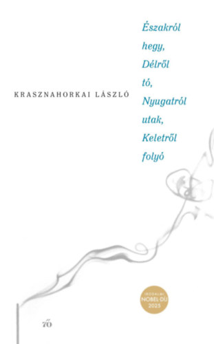 Krasznahorkai László: Északról hegy, Délről tó, Nyugatról utak, Keletről folyó könyv