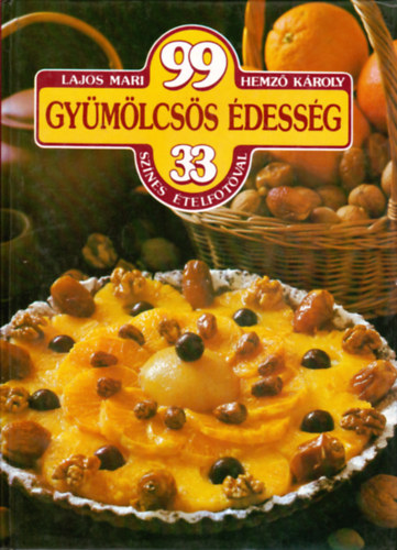 Lajos Mari- Hemző Károly: 99 gyümölcsös édesség 33 színes ételfotóval antikvár