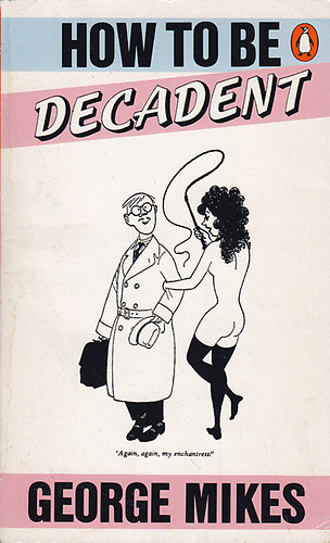 George Mikes: How to be decadent antikvár