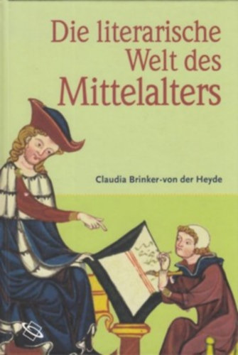 Claudia Brinker-von der Heyde: Die literarische Welt des Mittelalters antikvár