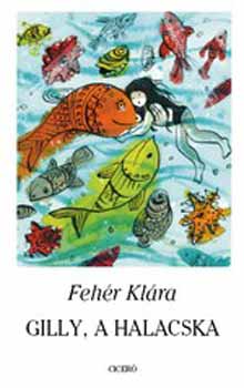Fehér Klára: Gilly, a halacska antikvár