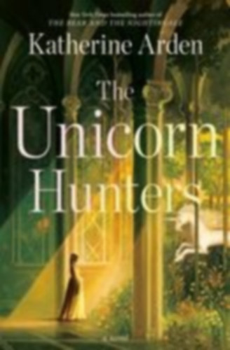 Arden, Katherine: The Unicorn Hunters idegen
