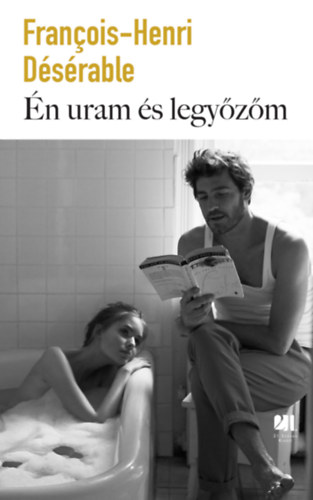 Francois-Henri Désérable: Én uram és legyőzőm könyv