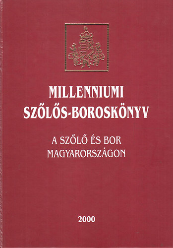 Csoma Zsigmond- Balogh István (szerk): Millenniumi szőlős-boroskönyv (A szőlő és a bor Magyarországon) antikvár