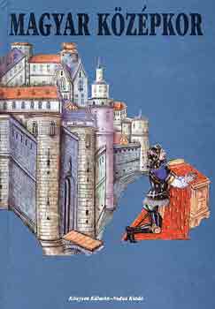 Nagy Gábor (szerk.): Magyar középkor az államalapítástól Mohácsig antikvár