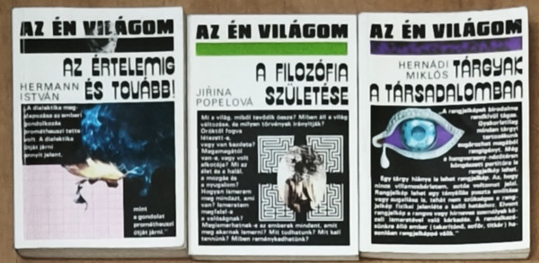 Hernádi Miklós, Jirina Popelová, Hermann István: 3db mű Az én világom című sorozatból - Tárgyak a társadalomban, A filozófia születése, Az értelemig és tovább! antikvár