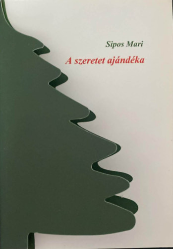 Sipos Mari: A szeretet ajándéka - Dedikált antikvár