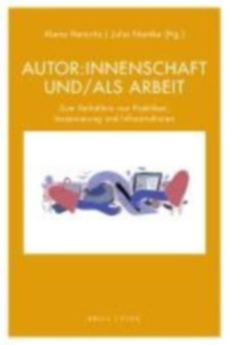Autor:innenschaft und/als Arbeit idegen