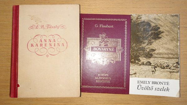 Lev Tolsztoj, Emily Bronte, Flaubert: 3 klasszikus, 19. századi nagyregény nőkről nőknek: Üvöltő szelek, Bovaryné, Anna Karenina antikvár