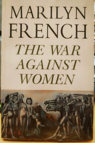 Marilyn French: The War Against Women antikvár