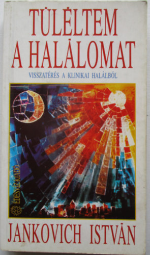 Jankovich István: Túléltem a halálomat antikvár