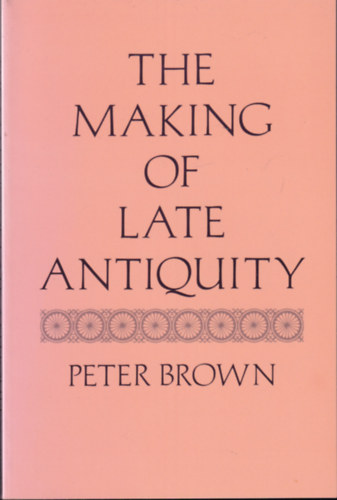 Peter Brown: The Making of Late Antiquity idegen