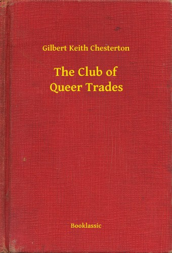 G. K. Chesterton: The Club of Queer Trades e-Könyv