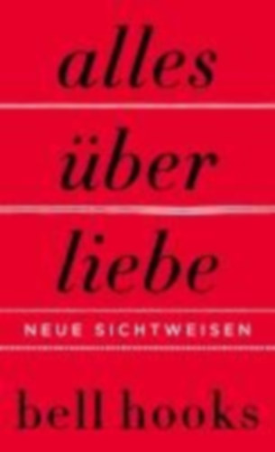 Hooks, Bell: Alles über Liebe - Neue Sichtweisen idegen