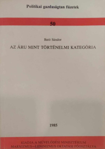 Bató Sándor: Az áru mint történelmi kategória antikvár