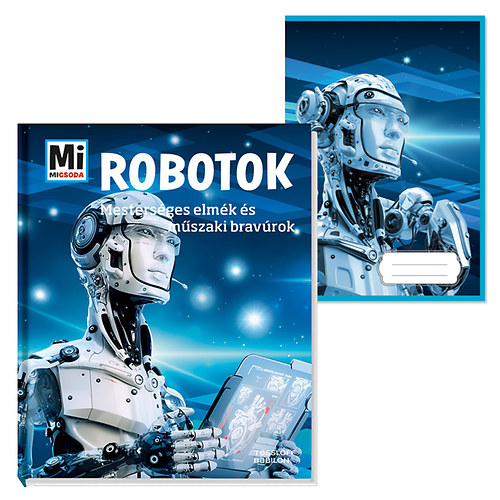 Bernd Flessner: Robotok - Mesterséges elmék és műszaki bravúrok + ajándék füzet könyv