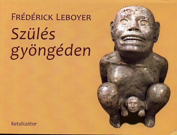 Frédérick Leboyer: Szülés gyöngéden könyv