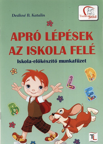 Deákné B. Katalin: Apró lépések az iskola felé könyv