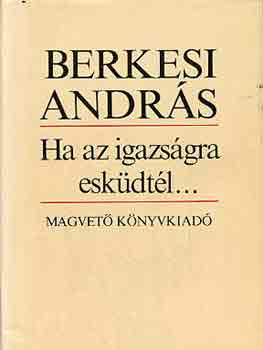 Berkesi András: Ha az igazságra esküdtél... antikvár