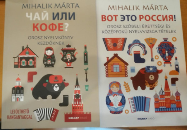 Mihalik Márta: 2 db Mihalik Márta: Csáj ili kofe? (Orosz nyelvkönyv kezdőknek) + Vot Éto Russziá! (Orosz szóbeli érettségi és középfokú nyelvvizsga tételek) antikvár