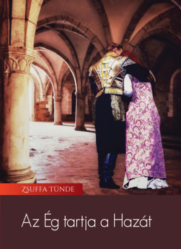 Zsuffa Tünde: Az Ég tartja a hazát antikvár