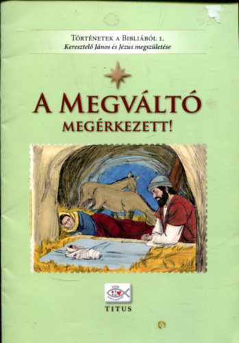 Nincs feltüntetve: A Megváltó megérkezett! (Történetek a Bibliából 1.) antikvár