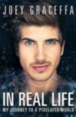 Graceffa, Joey: In Real Life idegen