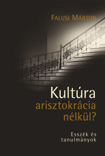 Falusi Márton: Kultúra arisztokrácia nélkül? könyv