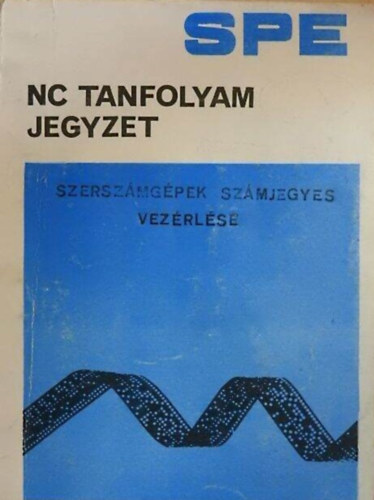 Szerző Csáky Dánielné Czenthe Szabolcs Erdélyi Ferenc Dr. Lontai Tibor Molnár László Nagy Sándor Nagy P. Sándor Dr. Szmejkál Attila Szerkesztő Nagy P. Sándor Rátkai Sándor Lektor Dr. Angyal Béla: Szerszámgépek számjegyes vezérlése - NC Tanfolyam jegyzet/Kézirat antikvár