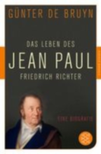 Bruyn, Günter de: Das Leben des Jean Paul Friedrich Richter idegen