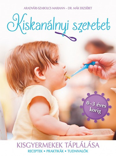 Dr. Mák Erzsébet; Aradvári-Szabolcs Mariann: Kiskanálnyi szeretet könyv