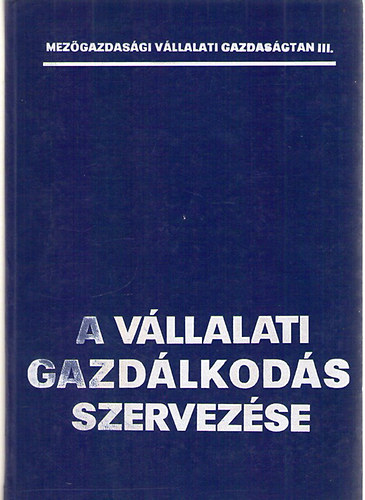 Dr. Dobos Károly-Dr. Tóth Mihály (szerk.): A vállalati gazdálkodás szervezése antikvár