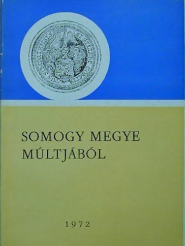 Kanyar József (szerk.): Somogy megye múltjából 1972 (Levéltári évkönyv 3.) antikvár