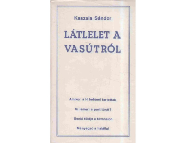 Kaszala Sándor: Látlelet a vasútról antikvár