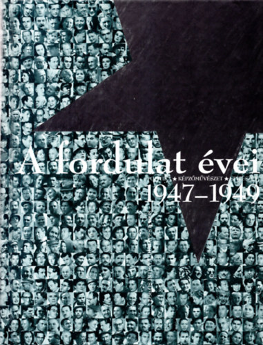 Standeisky Éva, Kozák Gyula, Pataki Gábor, Rainer M. János: A fordulat évei 1947-1949 (Politika-Képzőművészet-Építészet) antikvár