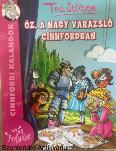 Tea Stilton, Szerk.: Szabó Lea, Ford.: Túri Zsuzsanna: Óz, a nagy varázsló Cinnfordban - CINNFORDI KALANDOK (Yuko Egusa rajzaival; Saját képpel) antikvár