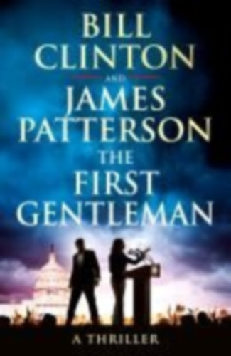 Clinton, President Bill - Patterson, James: The First Gentleman idegen