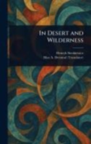 Drezmal, Max A (Max Anthony) - Sienkiewicz, Henryk: In Desert and Wilderness idegen