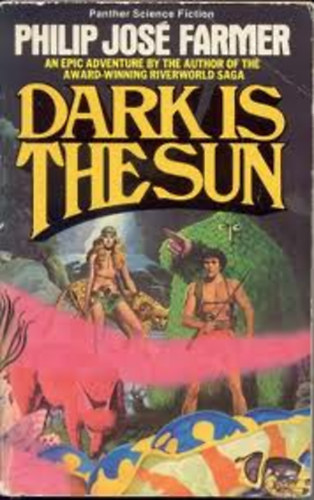 Philip José Farmer: Dark is the sun idegen