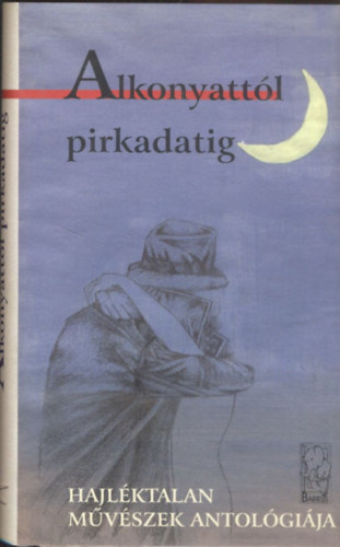Alkonyattól pirkadatig (hajléktalan művészek antológiája) antikvár