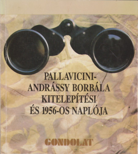 Pallavicini-Andrássy Borbála: Pallavicini-Andrássy Borbála kitelepítési és 1956-os naplója antikvár