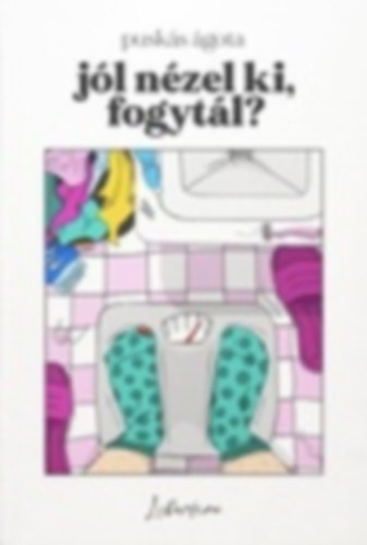 Puskás Ágota: Jól ​nézel ki, fogytál? antikvár