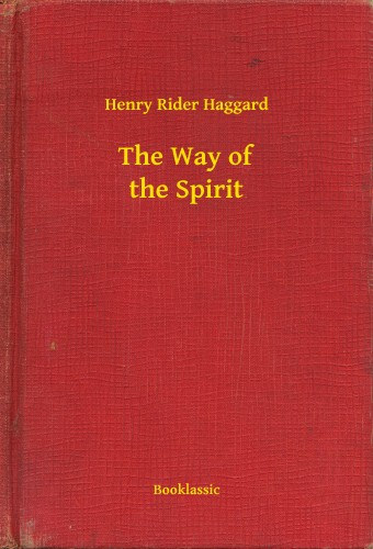Henry Rider Haggard: The Way of the Spirit e-Könyv