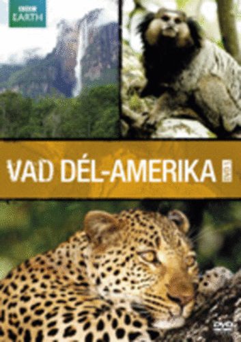 Vad Dél-Amerika (Az Andoktól az Amazonasig) 1. - DVD DVD
