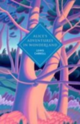Carroll, Lewis: Alice's Adventures in Wonderland and Through the Looking Glass idegen