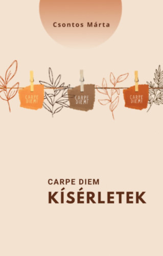 Csontos Márta: Carpe diem - kísérletek könyv