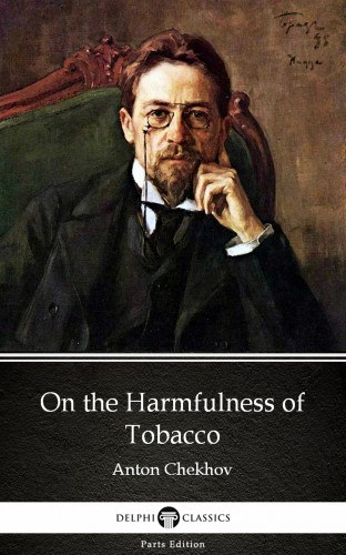 Anton Pavlovics Csehov: On the Harmfulness of Tobacco by Anton Chekhov (Illustrated) e-Könyv