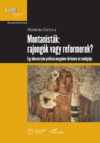 Homoki Gyula: Montanisták: rajongók vagy reformerek? könyv