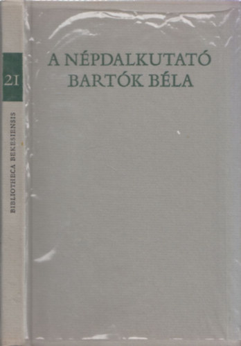 Csende Béla szerk.: A népdalkutató Bartók Béla /Békés, Arad és Bihar megyékben/ antikvár